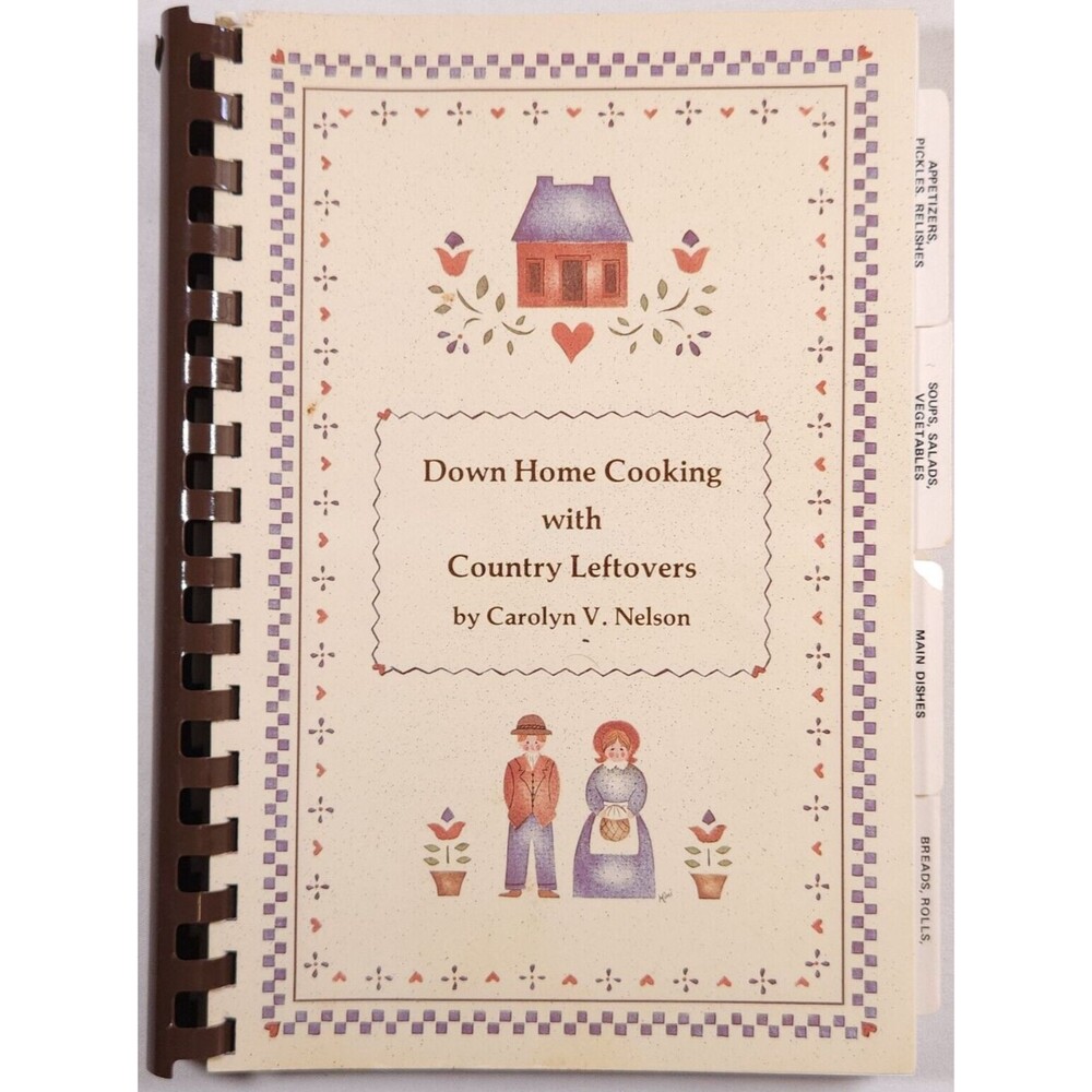 1986 Down Home Cooking Country Leftovers Carolyn V. Nelson Cookbook Recipes